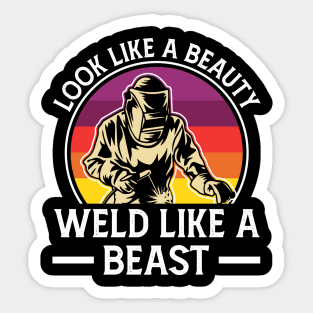 Look Like A Beauty Weld Like A Beast T Shirt For Women Men Sticker